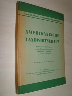 Amerikanische Landwirtschaft. Erlebnisse und Erfahrungen deutscher Landwirtschaftsexperten mit Fa...