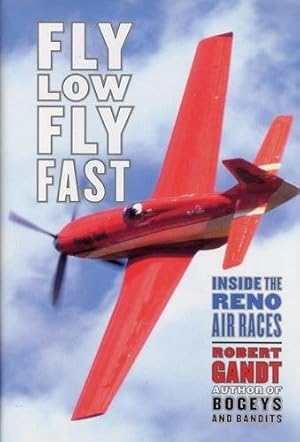 Bild des Verkufers fr Fly Low Fly Fast, Inside the Reno Air Races zum Verkauf von Antiquariat Lindbergh