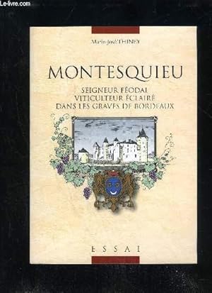 Seller image for MONTESQUIEU - SEIGNEUR FEODAL VITICULTEUR ECLAIRE DANS LES GRAVES DE BORDEAUX for sale by Le-Livre