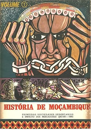 HISTÓRIA DE MOÇAMBIQUE. Volume 1 - Primeiras sociedades sedentárias e impacto dos mercadores (200...