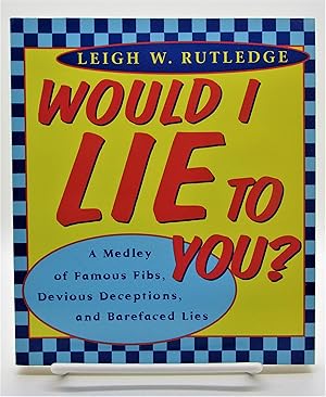 Immagine del venditore per Would I Lie to You?: A Medley of Famous Fibs, Devious Deceptions, and Barefaced Lies venduto da Book Nook