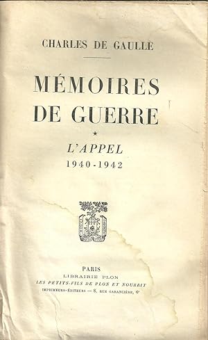 MÉMOIRES DE GUERRE: 1 - L'Appel 1940-1942.