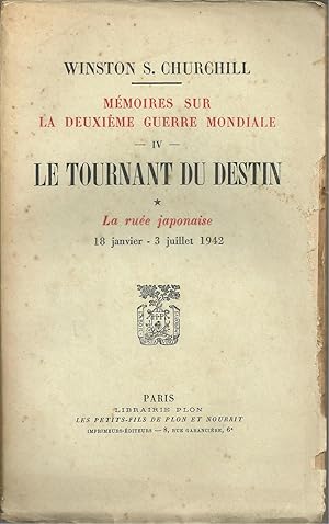 MÉMOIRES SUR LA DEUXIÈME GUERRE MONDIALE. IV - LE TOURNANT DU DESTIN. 1 - La ruée japonaise. 18 j...