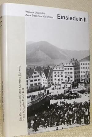 Seller image for Die Kunstdenkmler des Kantons Schwyz. Neue Ausgabe Band III.-II: Der Bezirk Einsiedeln II Dorf und Viertel. for sale by Bouquinerie du Varis