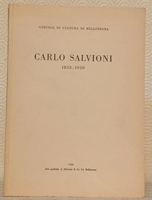 Bild des Verkufers fr CARLO SALVIONI. 1858 - 1920. Circolo di Cultura di Bellinzona. zum Verkauf von Bouquinerie du Varis