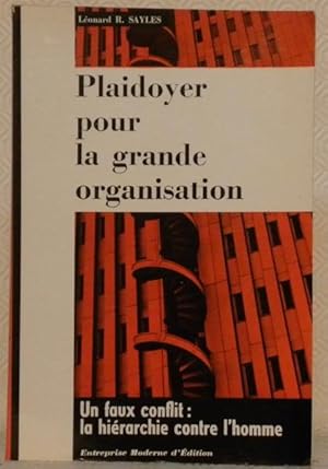 Bild des Verkufers fr Plaidoyer pour la grande organisation. Un faux conflit: la hirarchie contre l'homme. zum Verkauf von Bouquinerie du Varis