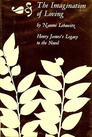 Seller image for The Imagination Of Loving: Henry James's Legacy To The Novel for sale by Kenneth A. Himber