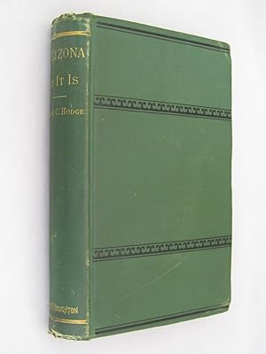 Arizona as it is or the Coming Country Compiled from Notes of Travel During the Years 1874 1875 a...