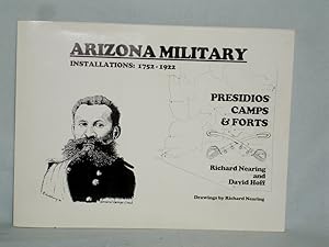 Arizona Military Installations, 1752-1922: Presidios, Camps & Forts