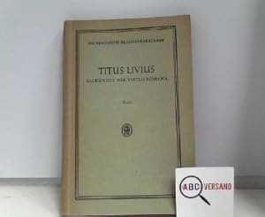 Imagen del vendedor de Titus Livius : Als Knder der Virtus Romana : Text ; fr den Schulgebrauch herausgegeben von Carl Hoffmann ; Julius Uppenkamp Aschendorffs Sammlung lateinischer und griechischer Klassiker a la venta por ABC Versand e.K.