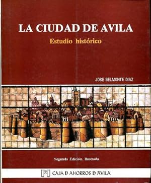 LA CIUDAD DE AVILA (ESTUDIO HISTORICO).