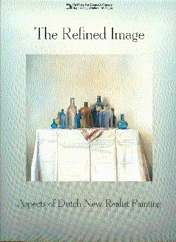 Imagen del vendedor de The Refined Image: Aspects of Dutch New Realist Painting a la venta por LEFT COAST BOOKS