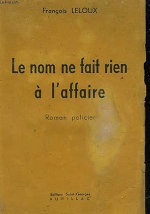 Seller image for LE NOM NE FAIT RIEN A L'AFFAIRE for sale by Le-Livre