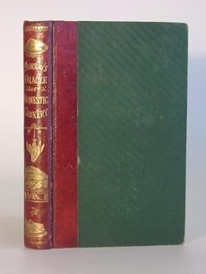 Seller image for THE DOMESTIC ORACLE OR A COMPLETE SYSTEM OF MODERN COOKERY AND FAMILY ECONOMY CONTAINING DIRECTIONS FOR PURCHASING, KEEPING, AND DRESSING ALL KINDS OF BUTCHER'S MEAT, FISH, POULTRY, AND GAME for sale by Keel Row Bookshop Ltd - ABA, ILAB & PBFA