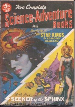 Seller image for TWO COMPLETE SCIENCE-ADVENTURE BOOKS: Spring 1951 No. 2 ("The Star Kings"; "Seeker of the Sphinx") for sale by Books from the Crypt