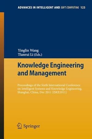 Immagine del venditore per Knowledge Engineering and Management : Proceedings of the Sixth International Conference on Intelligent Systems and Knowledge Engineering, Shanghai, China, Dec 2011 (ISKE 2011) venduto da AHA-BUCH GmbH