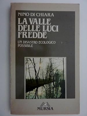 Immagine del venditore per LA VALLE DELLE LUCI FREDDE. Un disastro ecologico possibile" venduto da Historia, Regnum et Nobilia