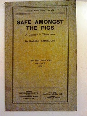 Safe Amongst the Pigs - a Comedy in Three Acts