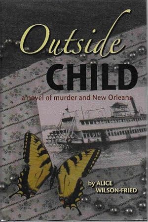 Image du vendeur pour OUTSIDE CHILD: A Novel of Murder and New Orleans mis en vente par Bookfever, IOBA  (Volk & Iiams)