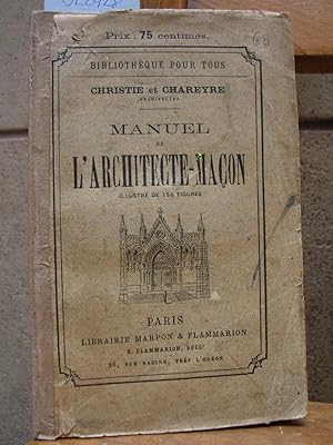 MANUEL DE L'ARCHITECTE-MAÇON. Illustré de 150 figures