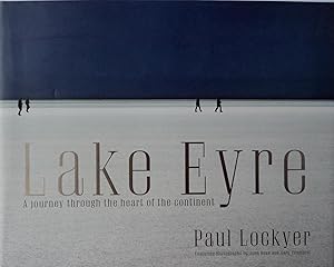 Imagen del vendedor de Lake Eyre A Journey through the Heart of the Continent a la venta por lamdha books