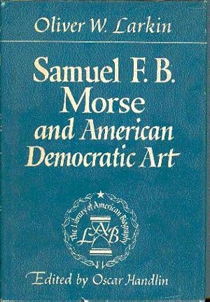 Image du vendeur pour Samuel F. B. Morse and American Democratic Art mis en vente par LEFT COAST BOOKS