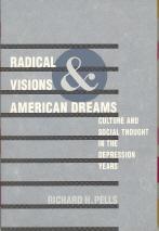 Radical Visions and American Dreams: Culture and Social Thought in the Depression Years