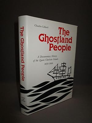 THE GHOSTLAND PEOPLE. A Documentary History of the Queen Charlotte Islands 1859-1906