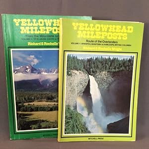 YELLOWHEAD MILEPOSTS. Volume 1: Route of the Overlanders. And Volume 2: From the Mountains to the...