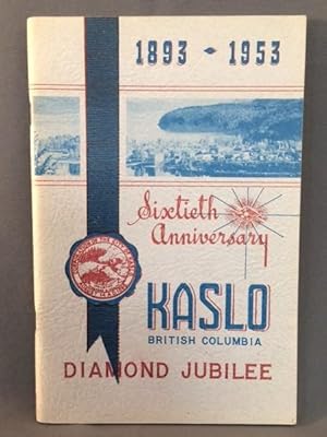 History of Kaslo. Kaslo Diamond Jubilee,1893-1953