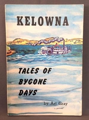 Kelowna.Tales of Bygone Days