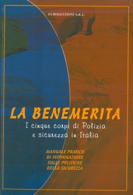 La Benemerita. I cinque corpi di Polizia e sicurezza in Italia.