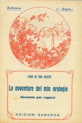 Seller image for Le avventure del mio orologio. Racconto per ragazzi. for sale by Libreria Piani