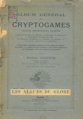 Album général des Cryptogames (Algues, Champignons, Lichens) . Les algues du globe. Tome I.