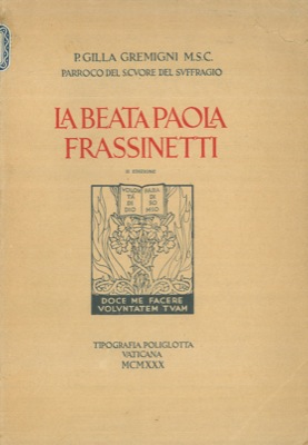La Beata Paola Frassinetti. Introduzione di S. E. Mons. Pietro Benedetti Arcivescovo di Tiro.