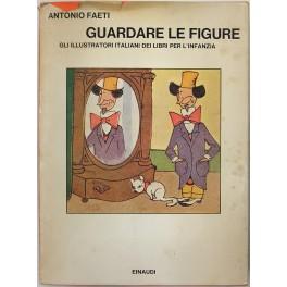 Immagine del venditore per Guardare le figure. Gli illustratori italiani dei libri per l'infanzia venduto da Libreria Antiquaria Giulio Cesare di Daniele Corradi