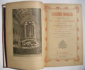 L'Académie Française au Dix-Neuvième Siècle et la foi chrétienne : recueil de descriptions, trait...