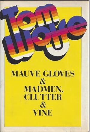 Mauve Gloves & Madmen,Clutter & Vine and Other Stories, Sketches, and Essays