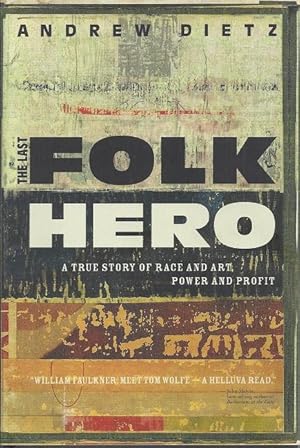 The Last Folk Hero: A True Story of Race and Art, Power and Profit