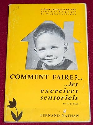 Seller image for COMMENT FAIRE ?. les exercices sensoriels for sale by LE BOUQUINISTE