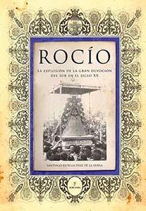 Image du vendeur pour ROCIO: La explosin de la gran devocin del sur en el siglo XX. mis en vente par KALAMO LIBROS, S.L.