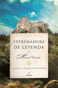 Imagen del vendedor de EXTREMADURA DE LEYENDA a la venta por KALAMO LIBROS, S.L.