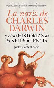 Imagen del vendedor de LA NARIZ DE CHARLES DARWIN: Y otras historias de la neurociencia. a la venta por KALAMO LIBROS, S.L.