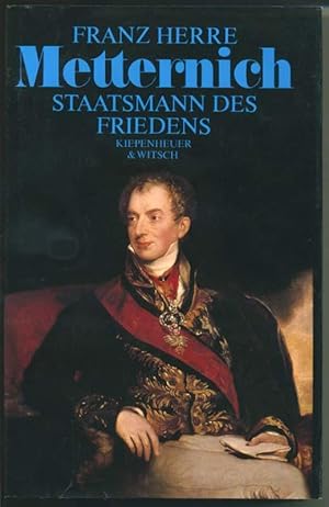 Metternich - Staatsmann des Friedens