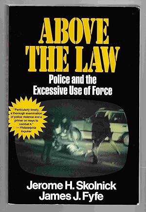 Seller image for Above the Law Police and the Excessive Use of Force for sale by Riverwash Books (IOBA)