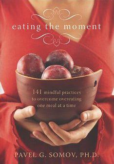 Bild des Verkufers fr EATING THE MOMENT: 141 mindful practices to overcome overeating one meal at a time zum Verkauf von By The Way Books
