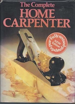 The Complete Home Carpenter : New Edition, Fully Revised & Updated