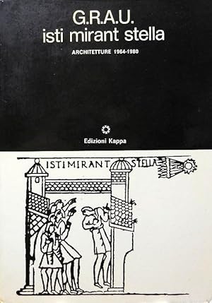 GRAU isti mirant stella: Architetture 1964-1980