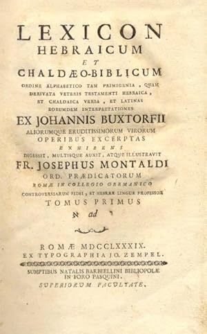 Bild des Verkufers fr LEXICON HEBRAICUM ET CHALDAEO-BIBLICUM. Ordine alphabetico tam primigenia, quam derivata Veteris Testamenti Hebraica, et Chaldaica verba, et Latina eorundem interpretationes. A cura di Giuseppe Montaldi. zum Verkauf von studio bibliografico pera s.a.s.