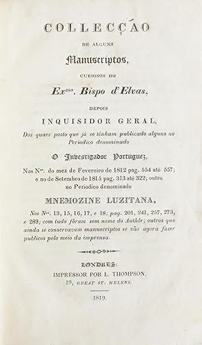 Immagine del venditore per Colleco de alguns Manuscriptos, curiosos do Exm Bispo d'Elvas, depois Inquisidor Geral, dos quaes posto que j se tnham publicado alguns no Periodico denominado O Investigador Portuguez, nos Ns do mez de Fevereiro de 1812 pag. 554 at 557; e no de Setembro de 1815 pag. 313 at 322; outro no Periodico demominado Mnemozine Luzitana, nos Ns 13, 15, 16, 17 e 18; pag. 201, 241, 257, 273, e 289; com tudo fram sem nome do Authr; outros que ainda se conservavam manuscriptos se vo agora fazer publicos pelo meio da imprensa. venduto da Richard C. Ramer Old and Rare Books